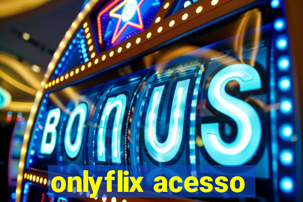 onlyflix acesso